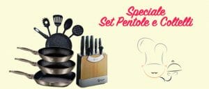 Speciale Set pentole e coltelli