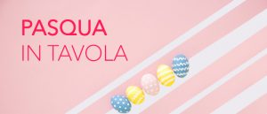 Speciale Pasqua in tavola