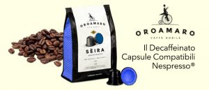 OROAMARO SÈIRA "Il Decaffeinato": Capsule Compatibili Nespresso