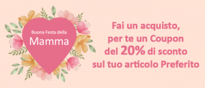 Speciale Festa della Mamma: Sconti e Iniziative